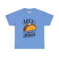 Let's Taco Bout Jesus Tee